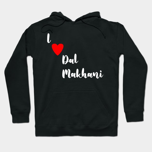 I love Dal Makhani Hoodie by Spaceboyishere